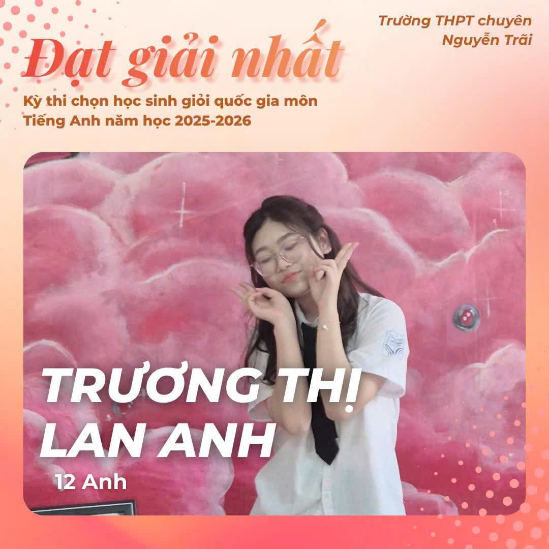 Những điều chưa biết về thủ khoa - giải Nhất môn Tiếng Anh kì thi Học sinh giỏi Quốc gia 2025-2026 - Trương Thị Lan Anh.